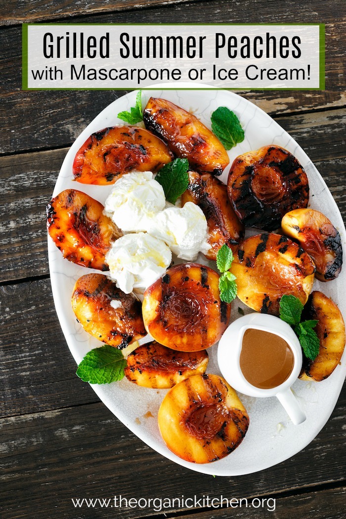 Grilled Peaches with Mascarpone or Ice Cream! #grilledpeaches #Peacheswithmascarpone #grilledpeachesandicecream
