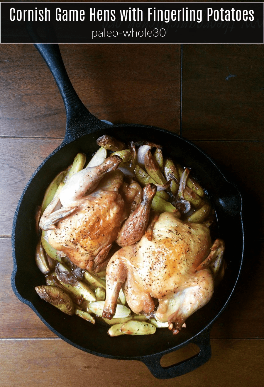 Roasted Game Hens with Fingerling Potatoes in cast iron skillet