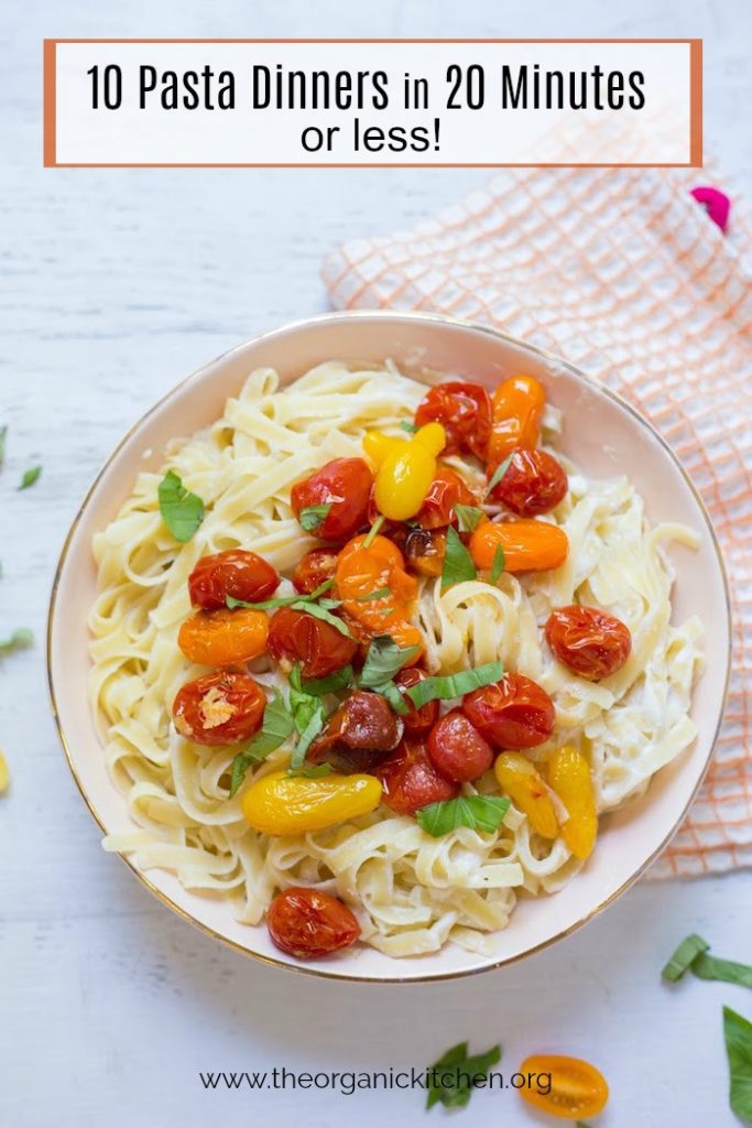 10 Pasta Dinners in 20! The Organic Kitchen Blog and Tutorials