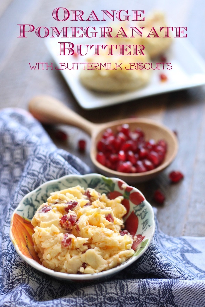 Orange Pomegranate Butter and Buttermilk Biscuits!