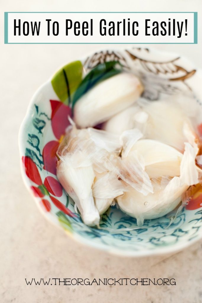 How to Peel Garlic Easily! The Organic Kitchen Blog and Tutorials