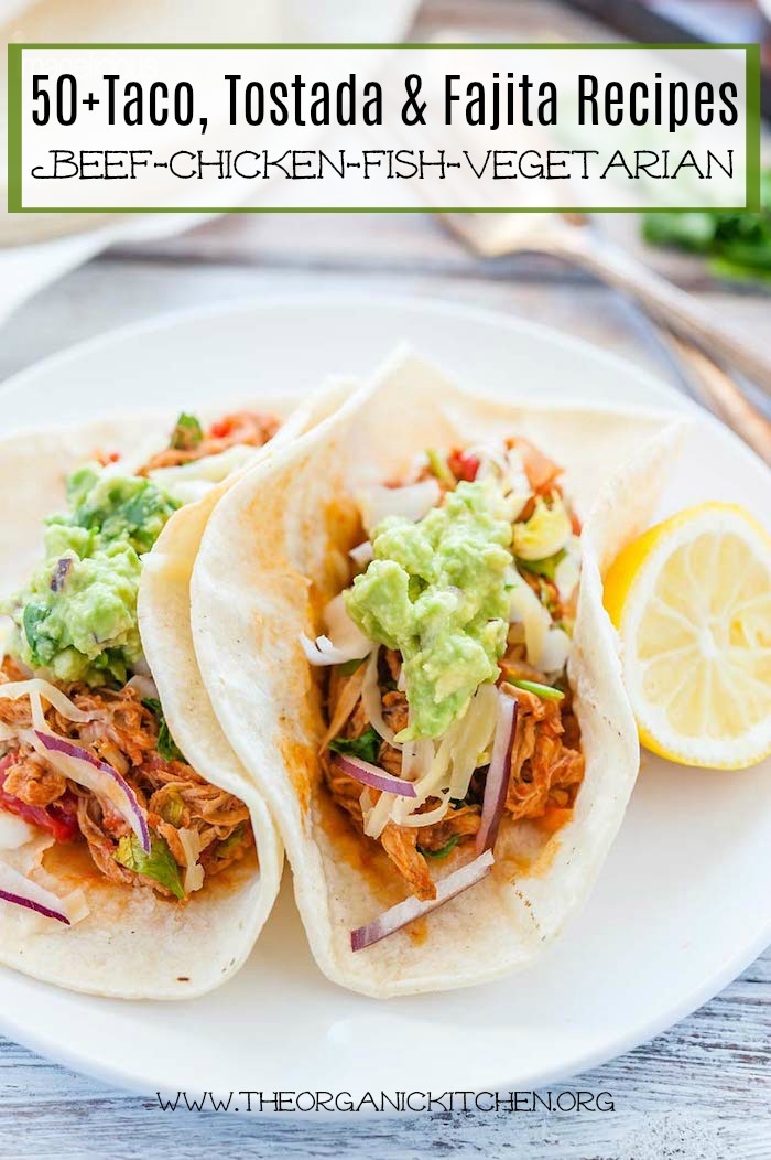 50+ Taco, Tostada and Fajita Recipes!