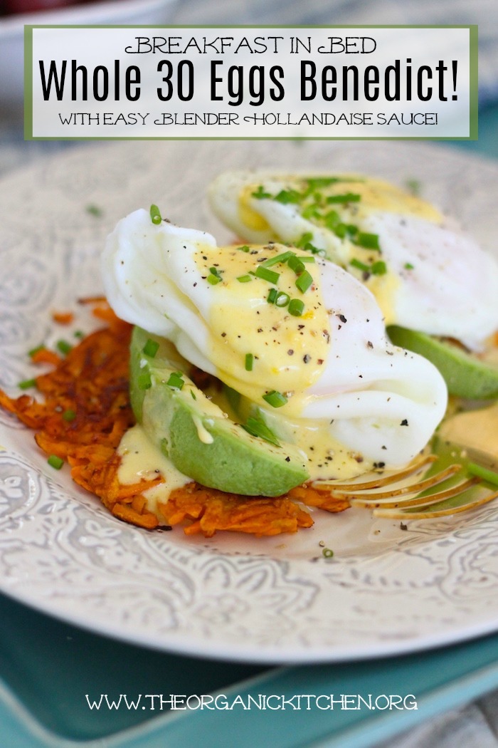 Whole 30/Paleo Eggs Benedict!  The Organic Kitchen Blog and Tutorials