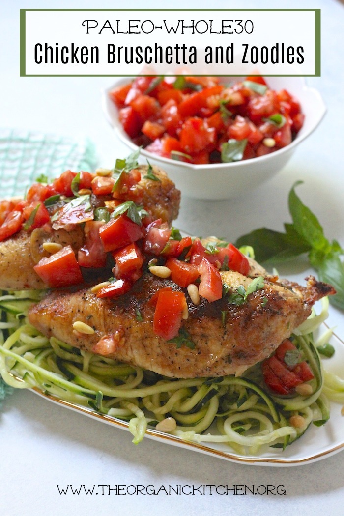 Chicken Bruschetta and Zoodles - Whole 30/Paleo #paleo #whole30 #chickenbruschetta #zoodles