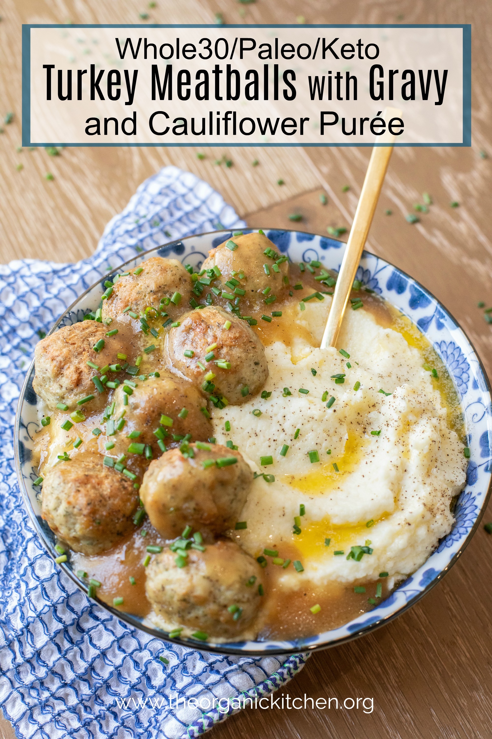 Turkey Meatballs with Gravy and Cauliflower Purée (Whole30-Paleo-Keto) in a blue and white bowl