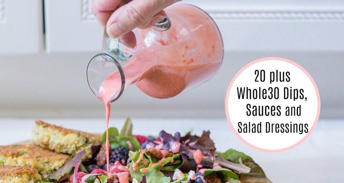20+ Whole30 Dips, Sauces and Salad Dressings! The Organic Kitchen