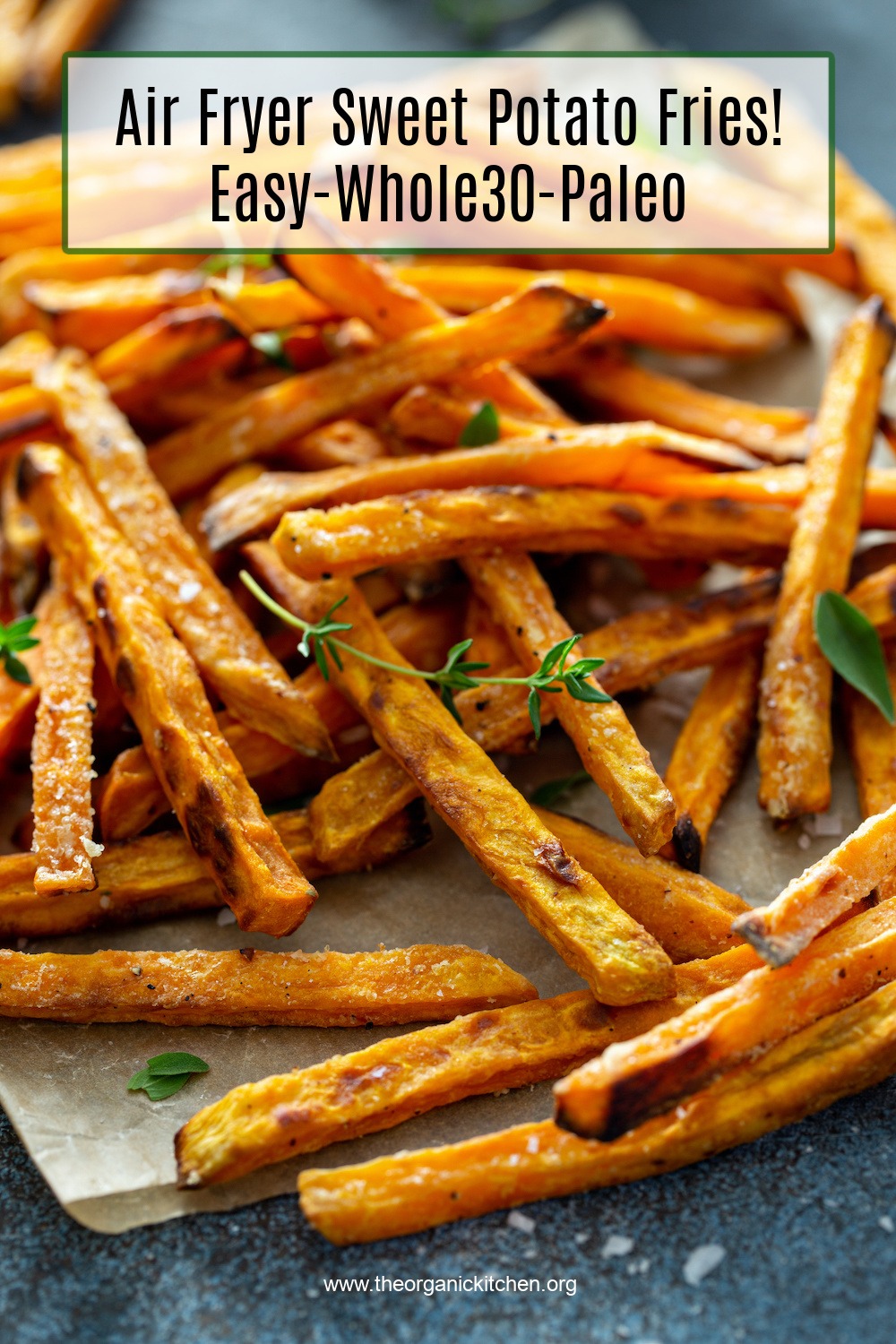 Air Fryer Sweet Potato Fries (Whole30) garnished with thyme and sea salt