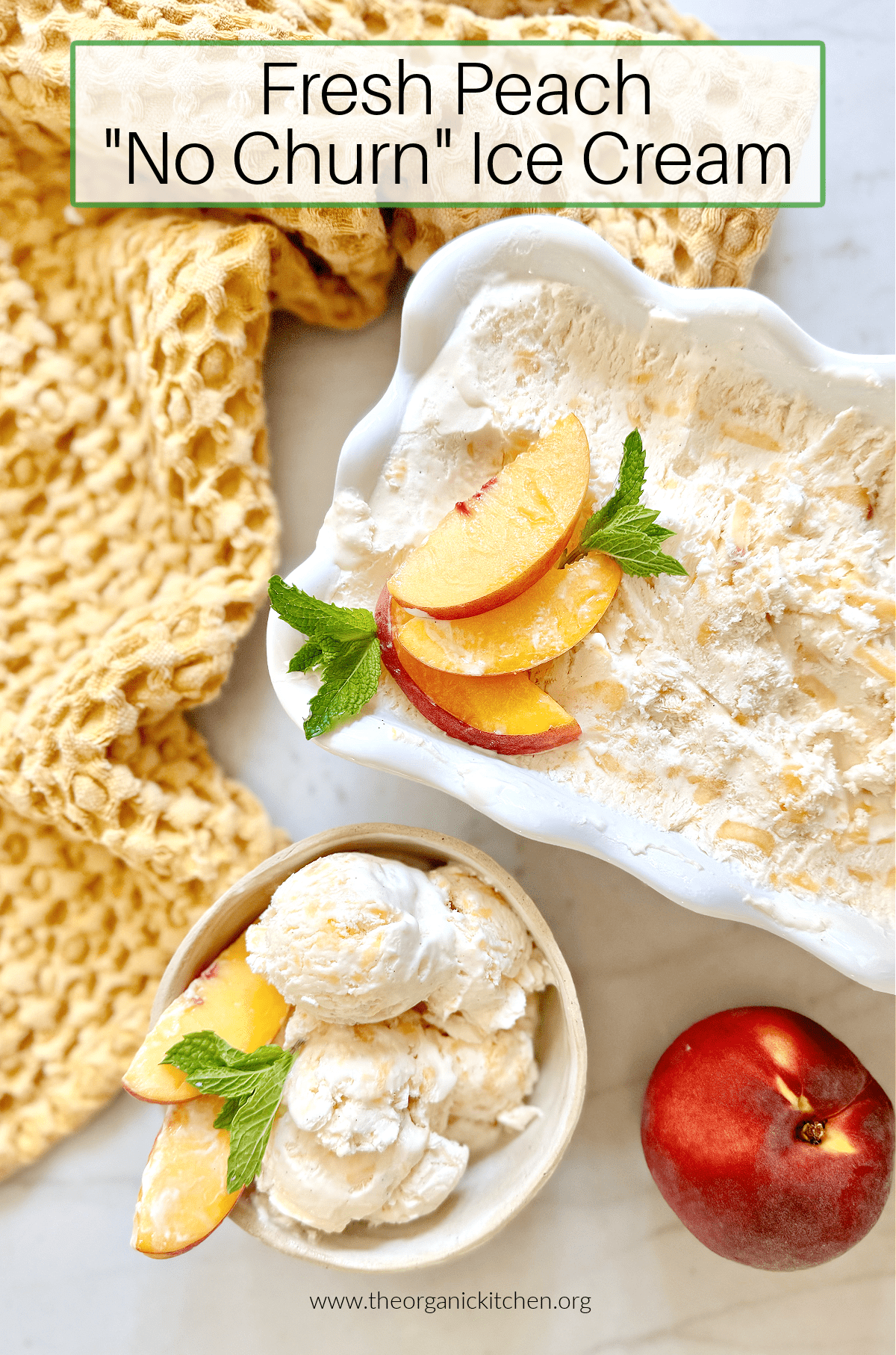 Fresh Peach "No Churn" Ice Cream garnished with fresh peach slices in a bowl and white dish with yellow dish towel in the background