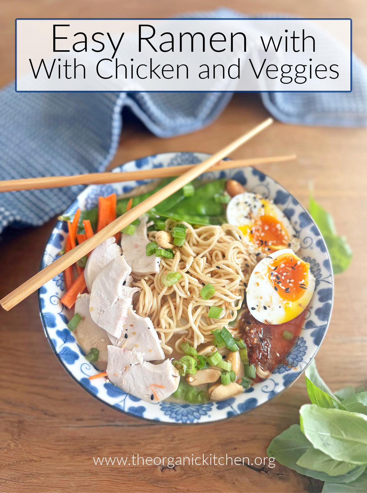 Easy Ramen with Chicken and Vegetables in blue and white bowl with chop sticks