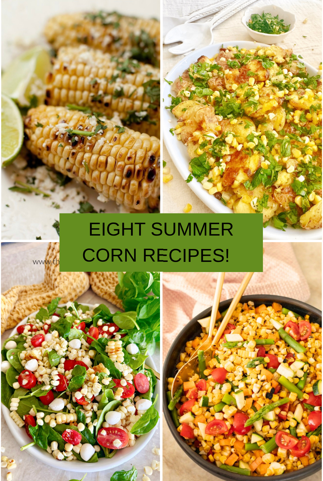 Eight Summer Corn Recipes A collage of four colorful corn recipes for Eight Summer Corn Recipes